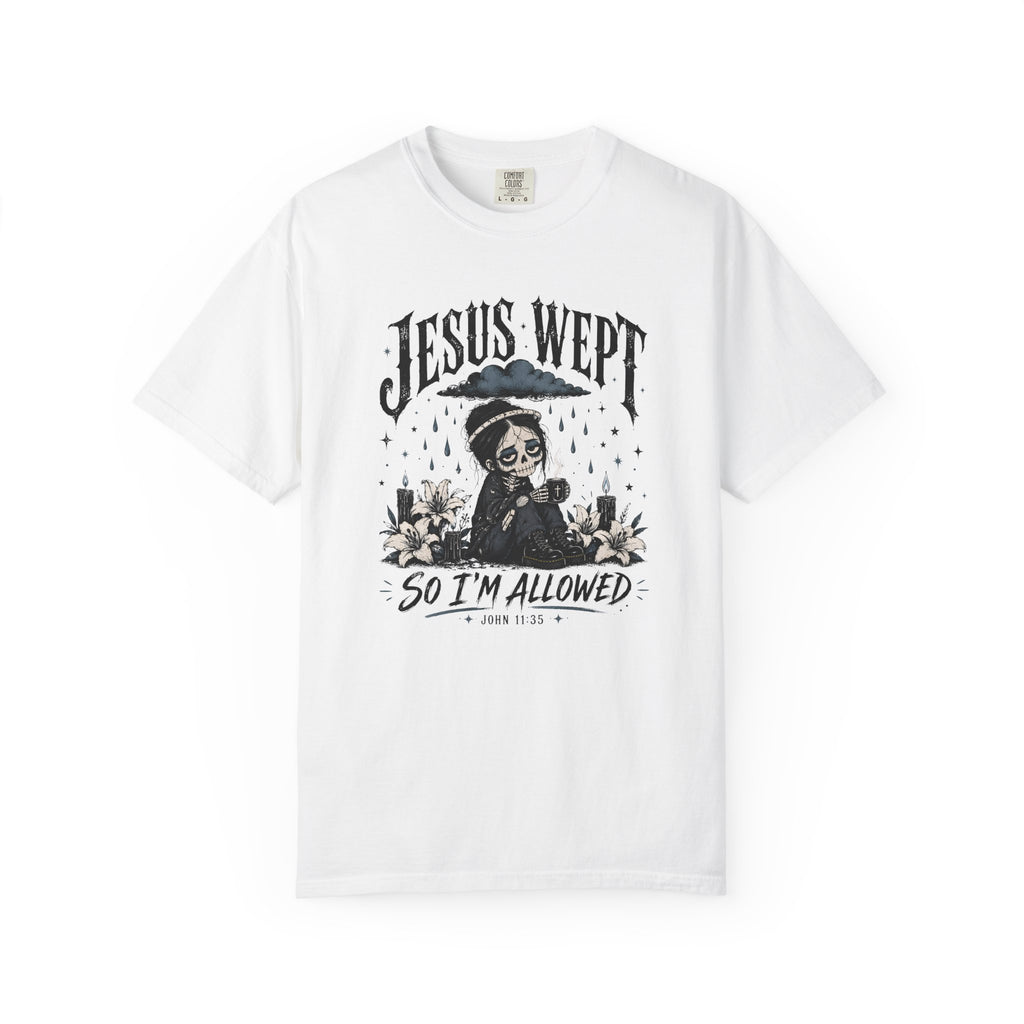 Jesus Wept So I'm Allowed T-Shirt