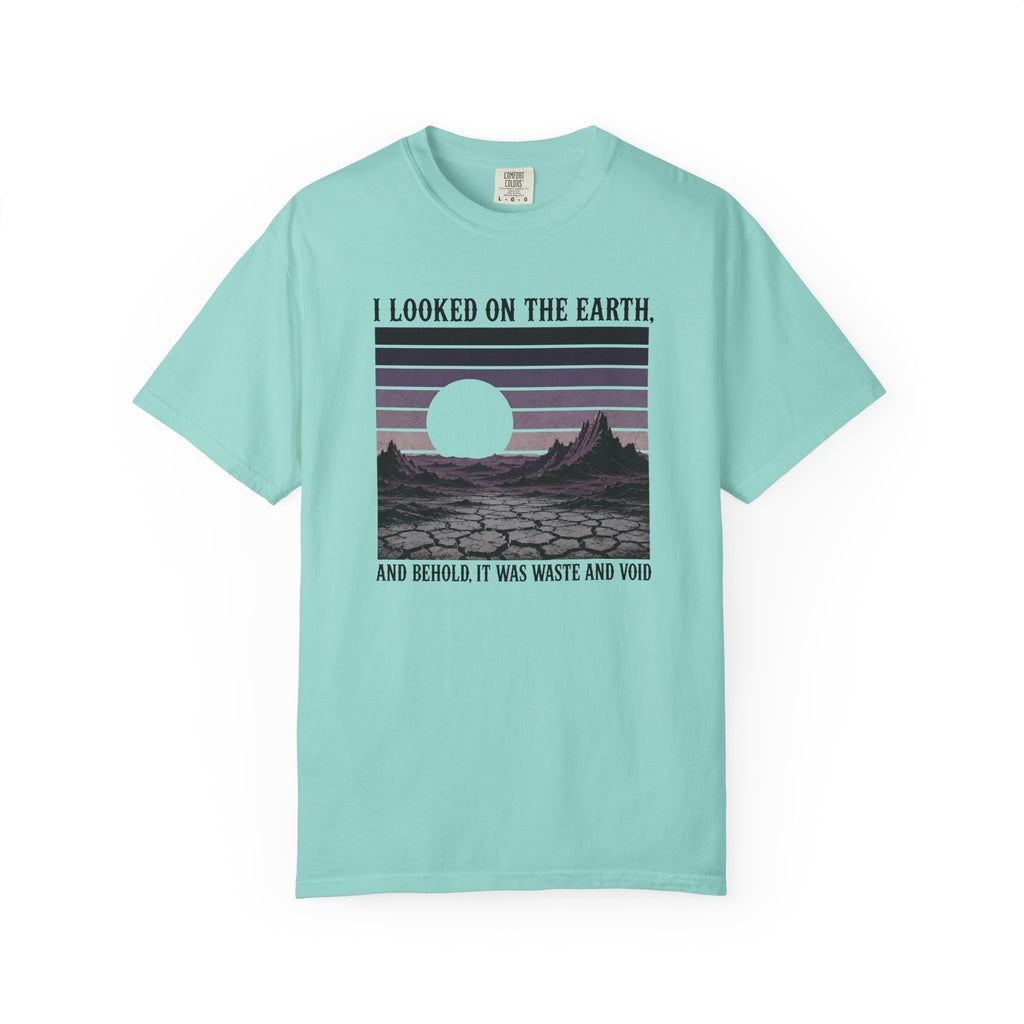 I Looked On The Earth T-Shirt