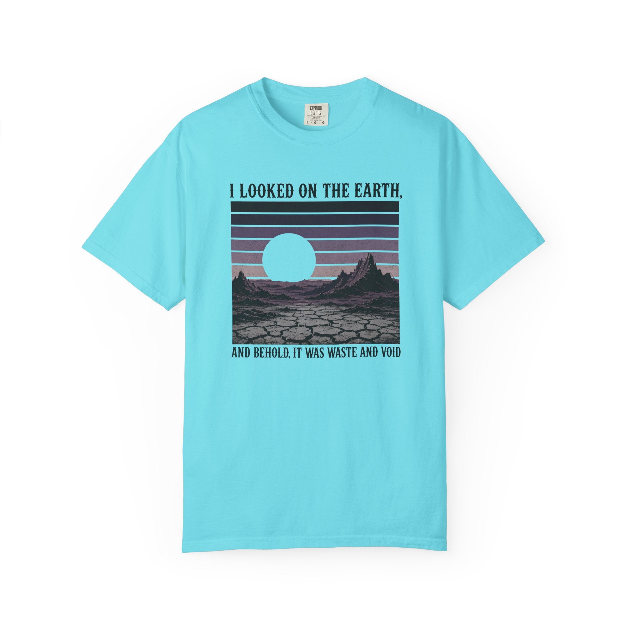 I Looked On The Earth T-Shirt
