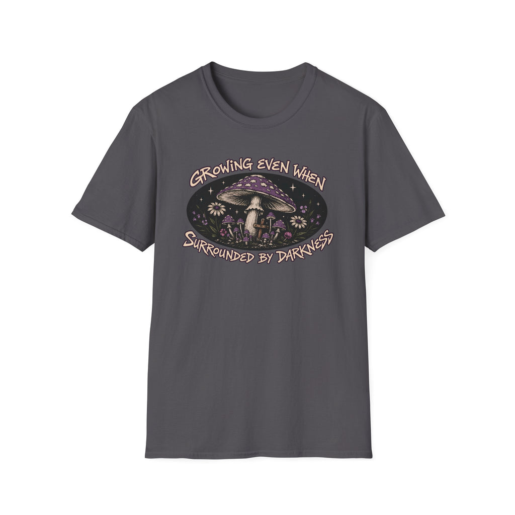 Growing Even When Surrounded By Darkness T-Shirt