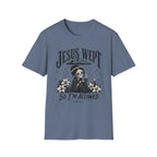 Jesus Wept So I'm Allowed T-Shirt