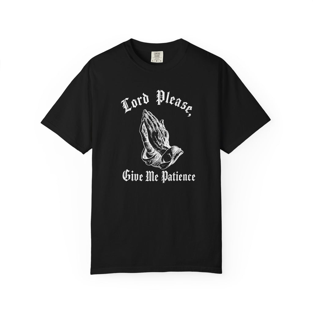 Lord Please Give Me Patience T-Shirt