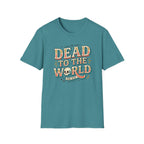 Dead To The World T-Shirt