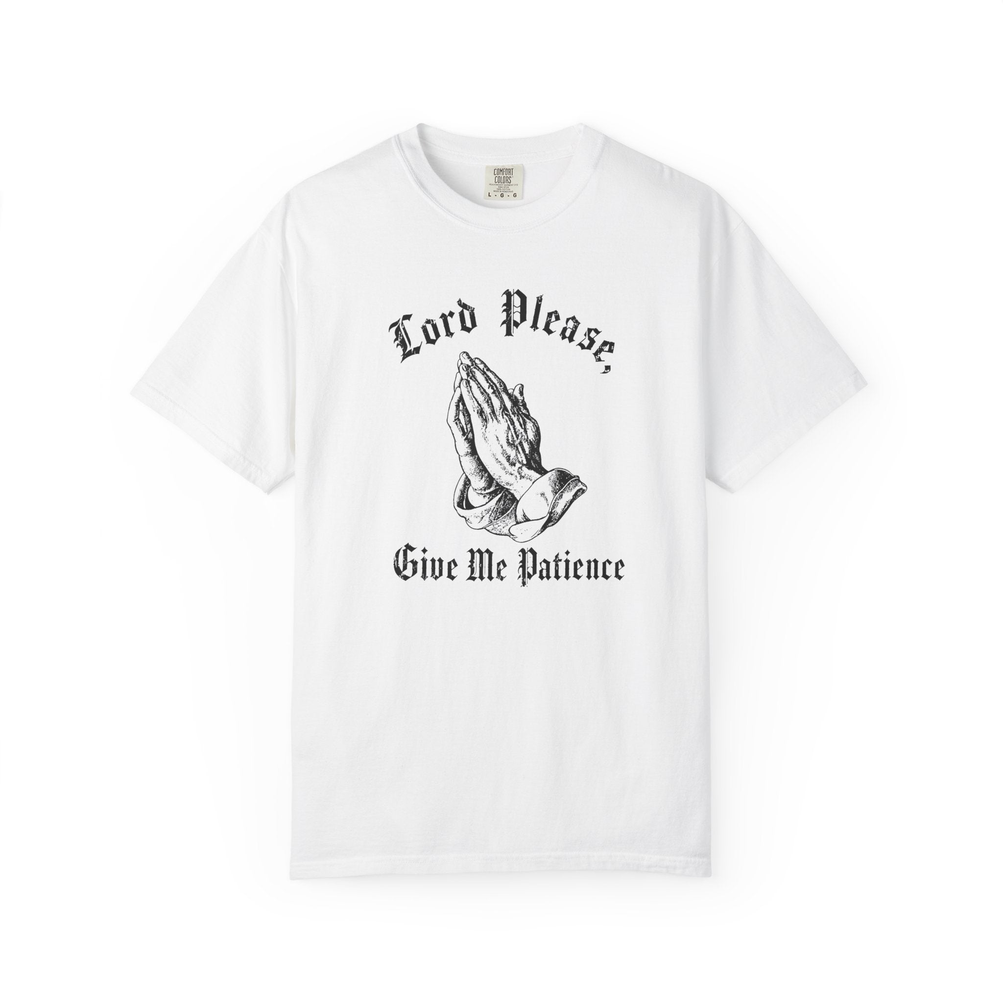 Lord Please Give Me Patience T-Shirt