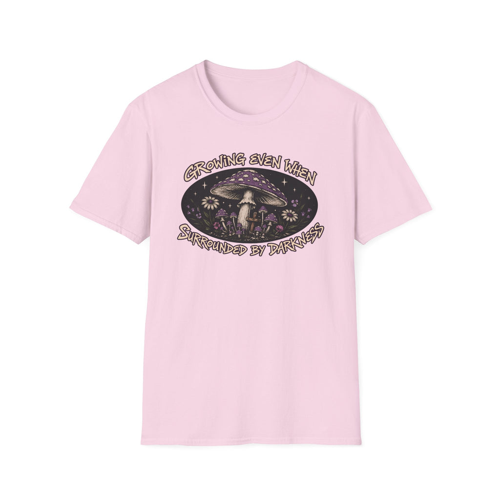Growing Even When Surrounded By Darkness T-Shirt