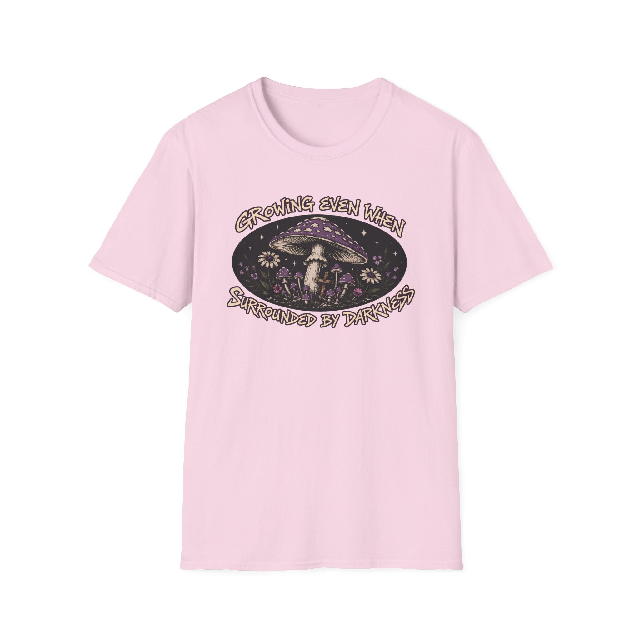 Growing Even When Surrounded By Darkness T-Shirt
