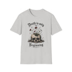 Death Is Only The Beginning T-Shirt