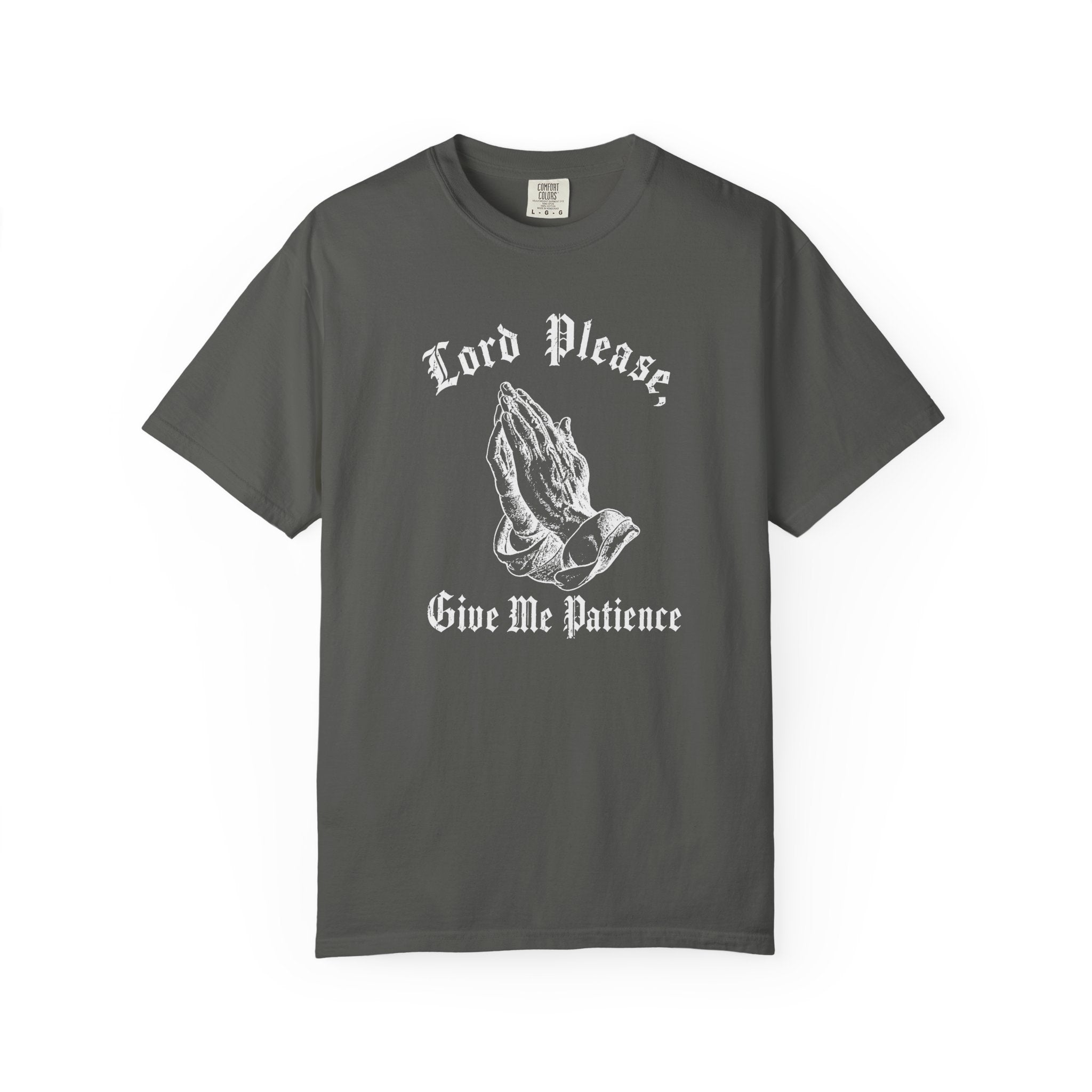 Lord Please Give Me Patience T-Shirt