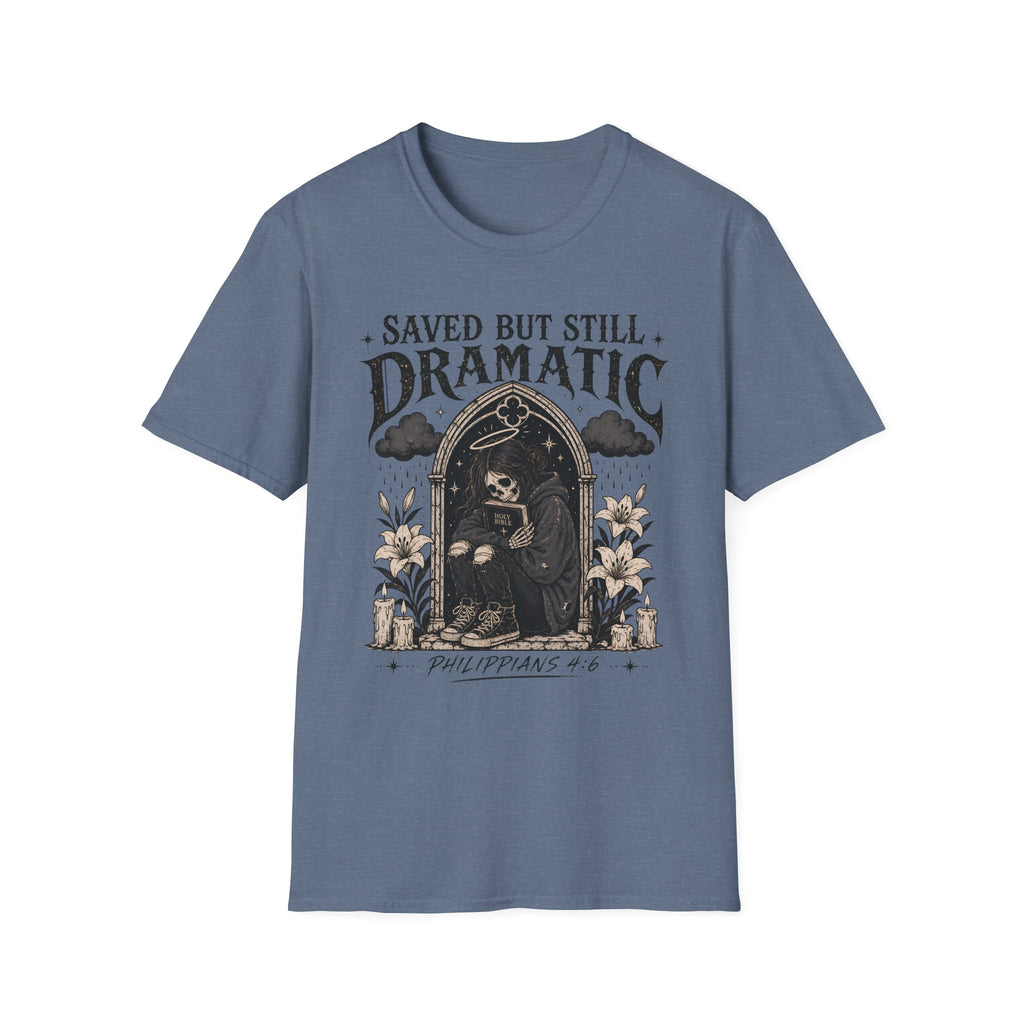 Saved But Still Dramatic T-Shirt