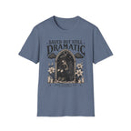 Saved But Still Dramatic T-Shirt