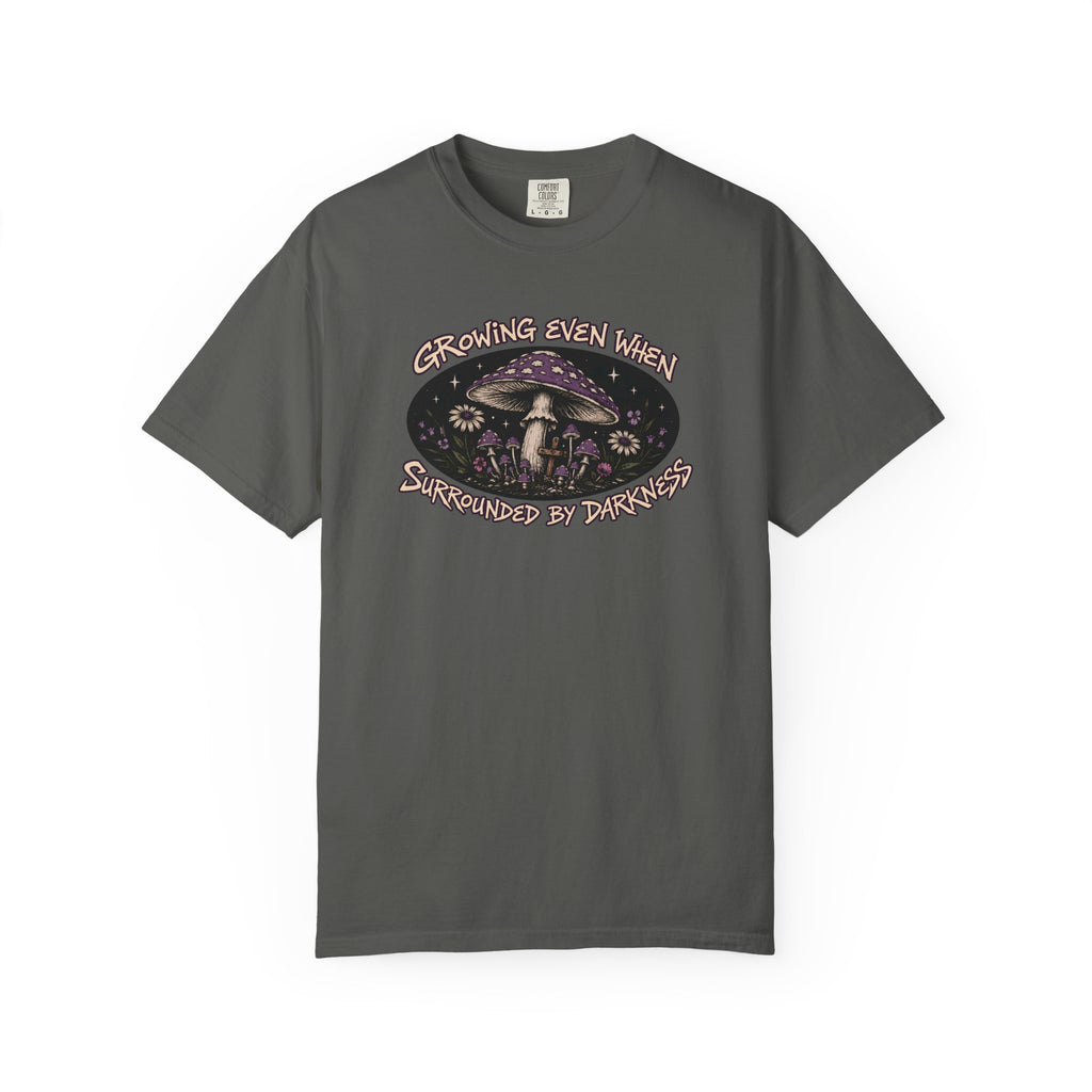 Growing Even When Surrounded By Darkness T-Shirt