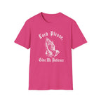 Lord Please Give Me Patience T-Shirt