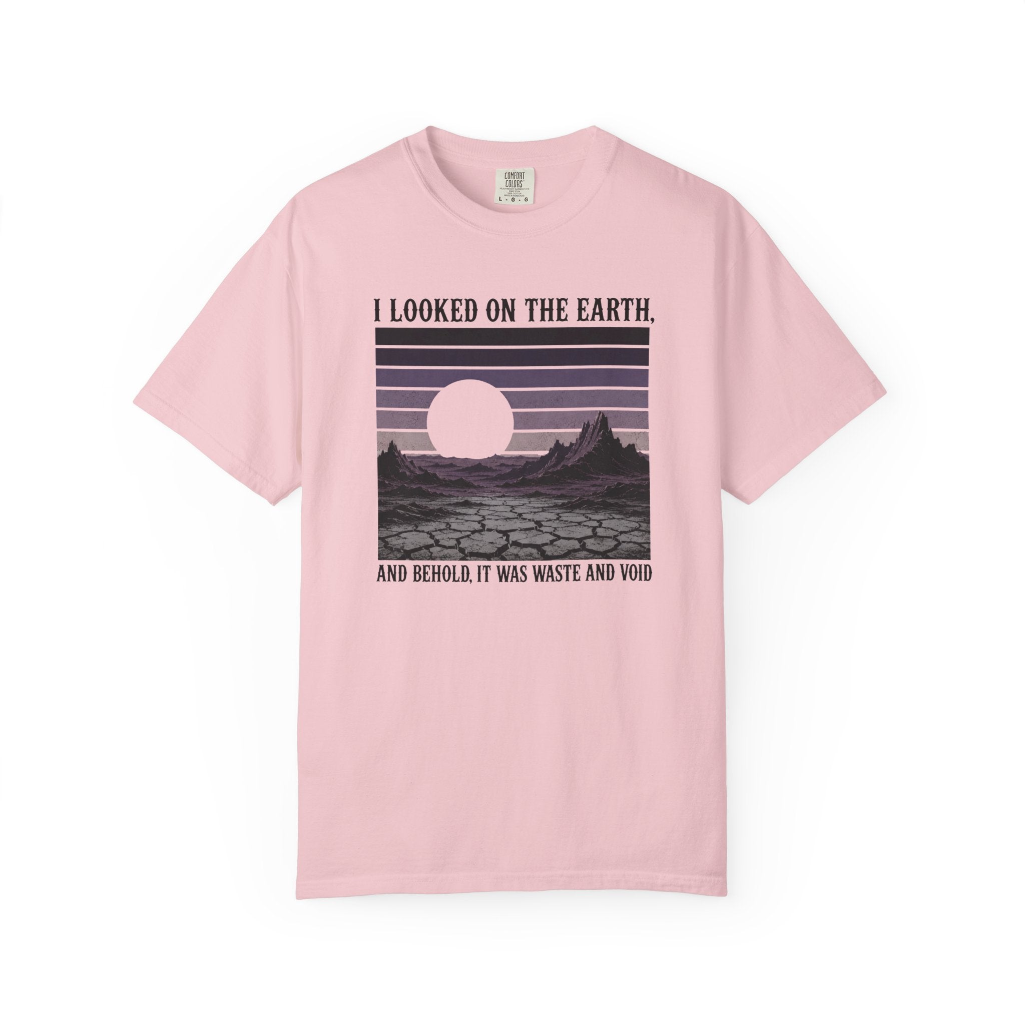 I Looked On The Earth T-Shirt