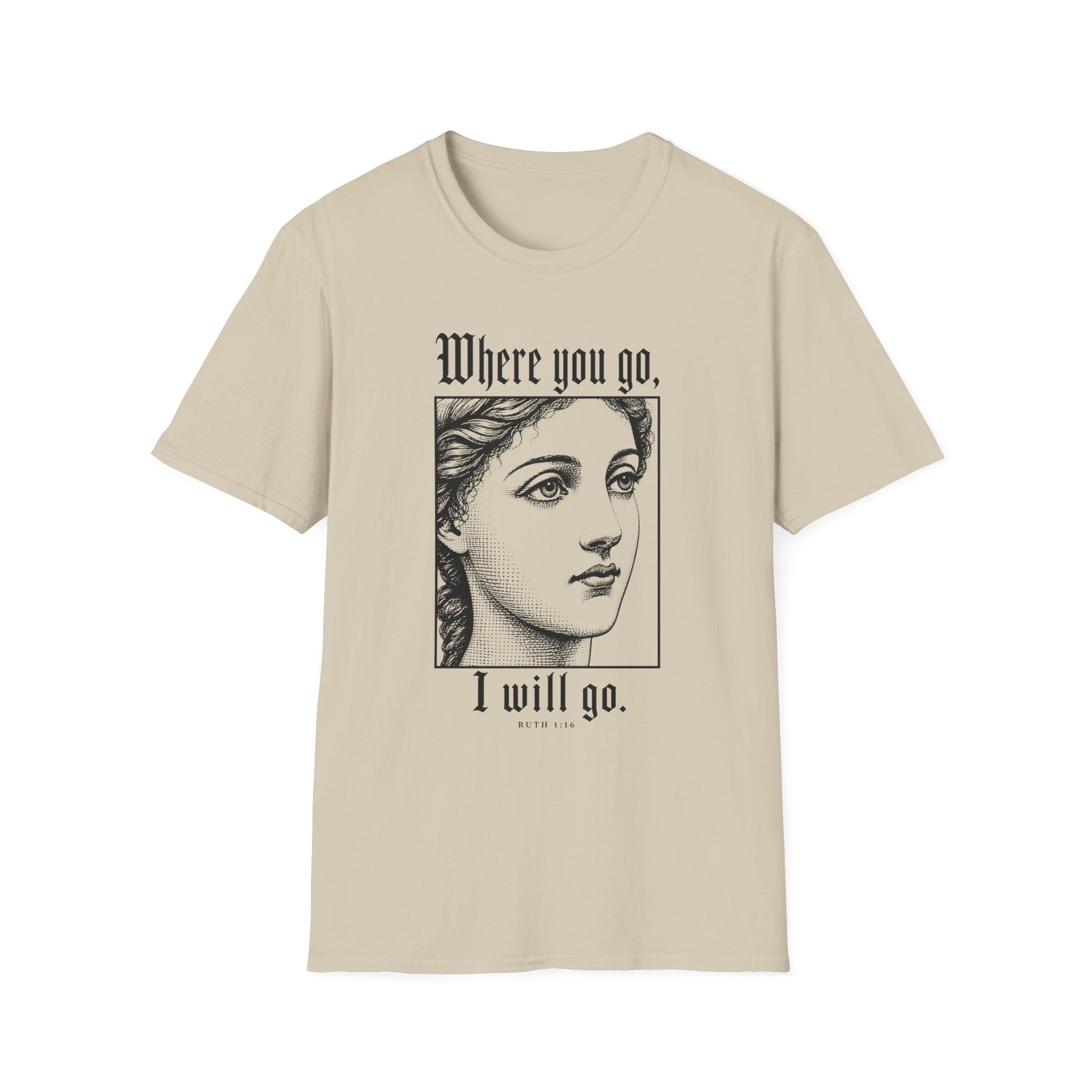 Where You Go, I Will Go T-Shirt