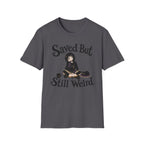 Saved But Still Weird T-Shirt