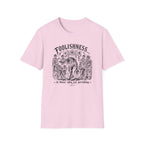 Foolishness T-Shirt