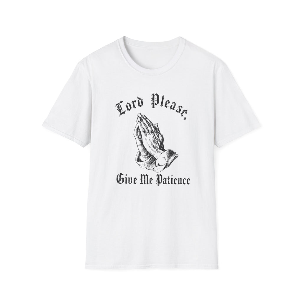 Lord Please Give Me Patience T-Shirt