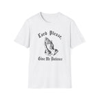 Lord Please Give Me Patience T-Shirt