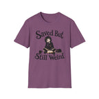 Saved But Still Weird T-Shirt