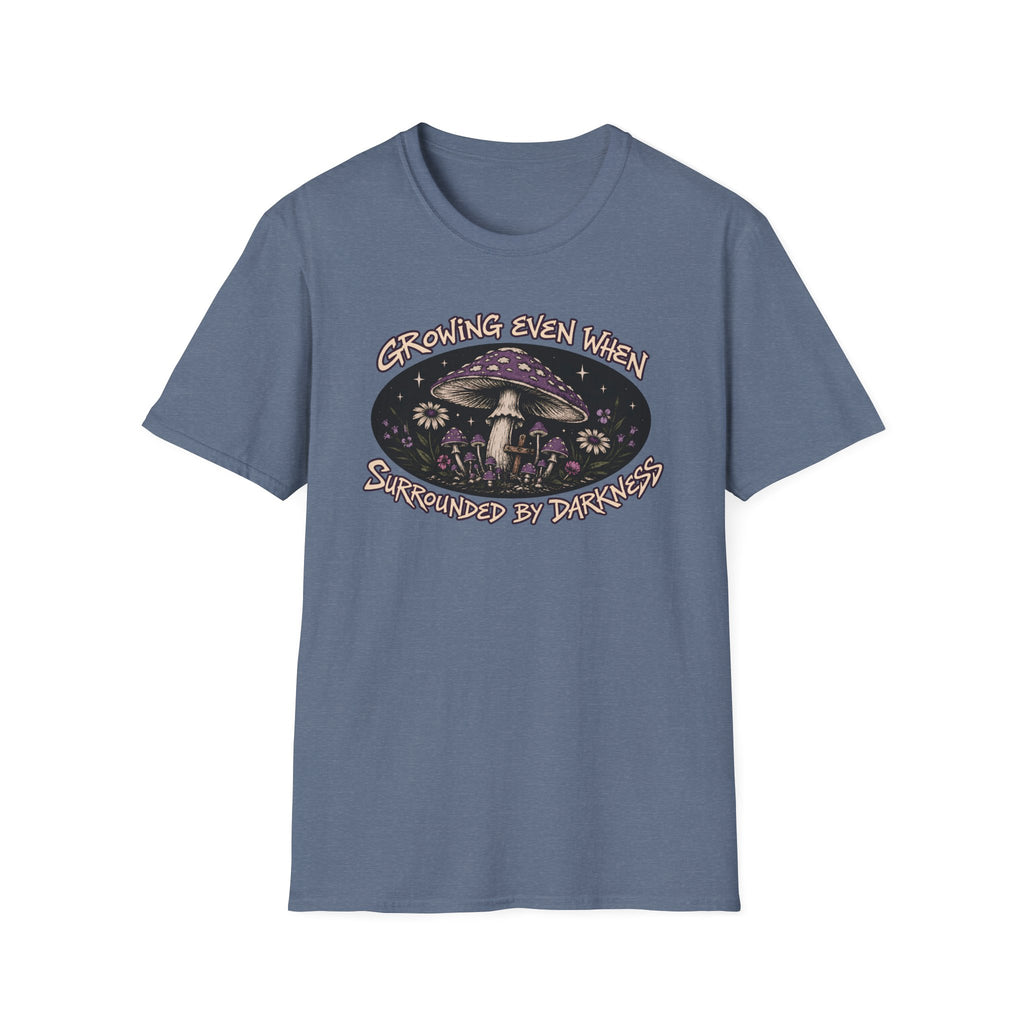 Growing Even When Surrounded By Darkness T-Shirt