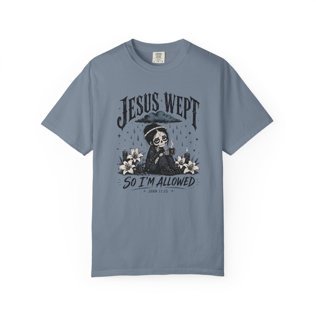 Jesus Wept So I'm Allowed T-Shirt