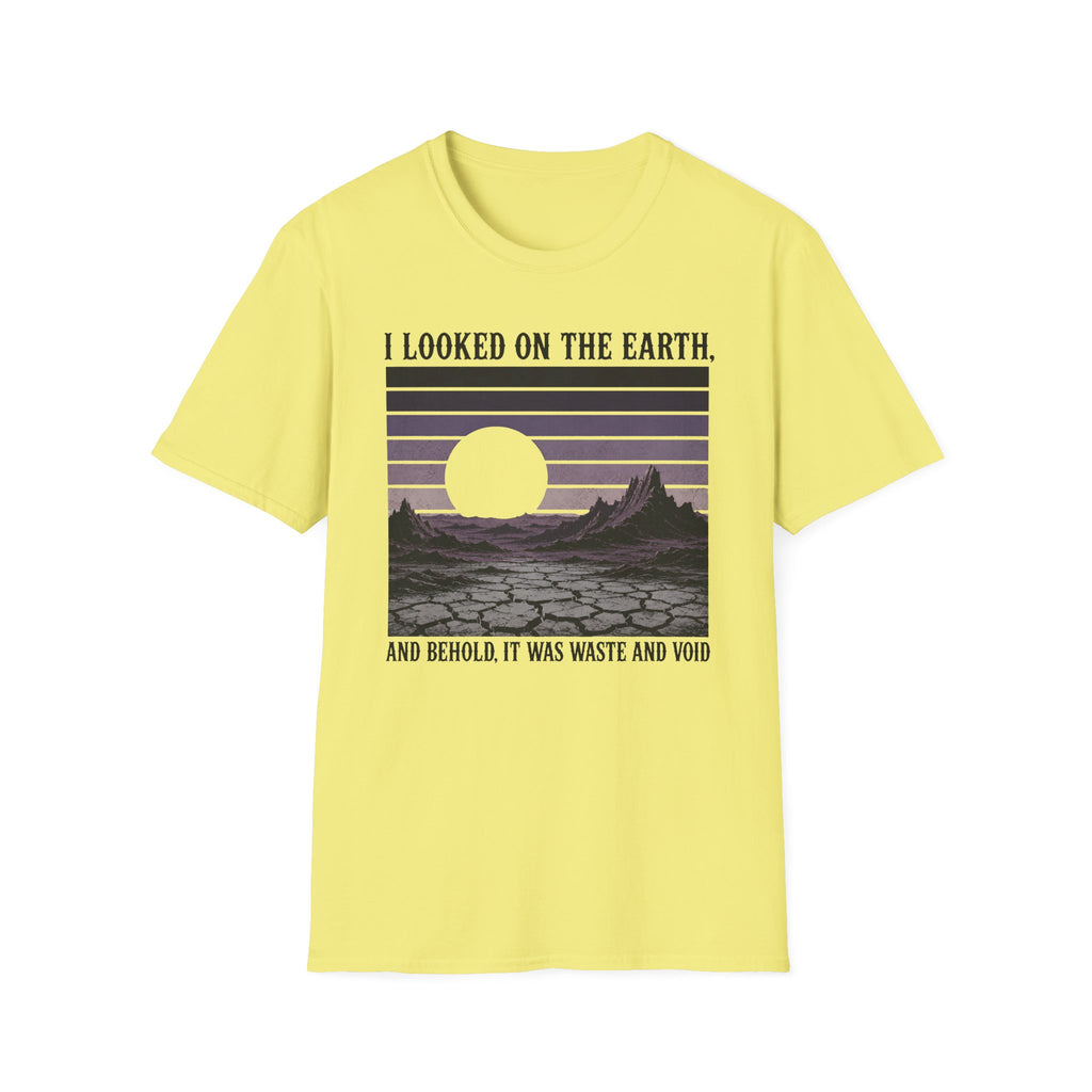 I Looked On The Earth T-Shirt