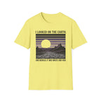 I Looked On The Earth T-Shirt