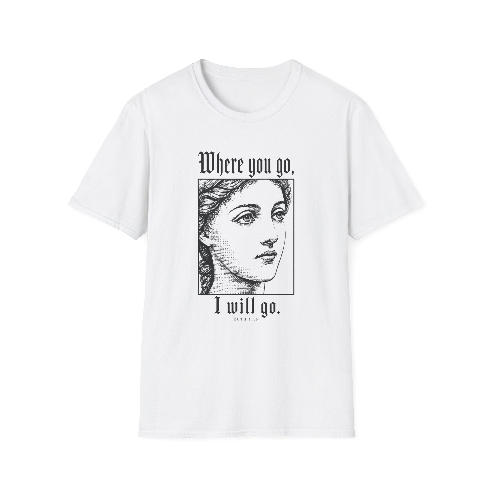 Where You Go, I Will Go T-Shirt