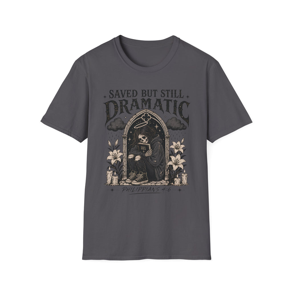 Saved But Still Dramatic T-Shirt