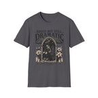 Saved But Still Dramatic T-Shirt