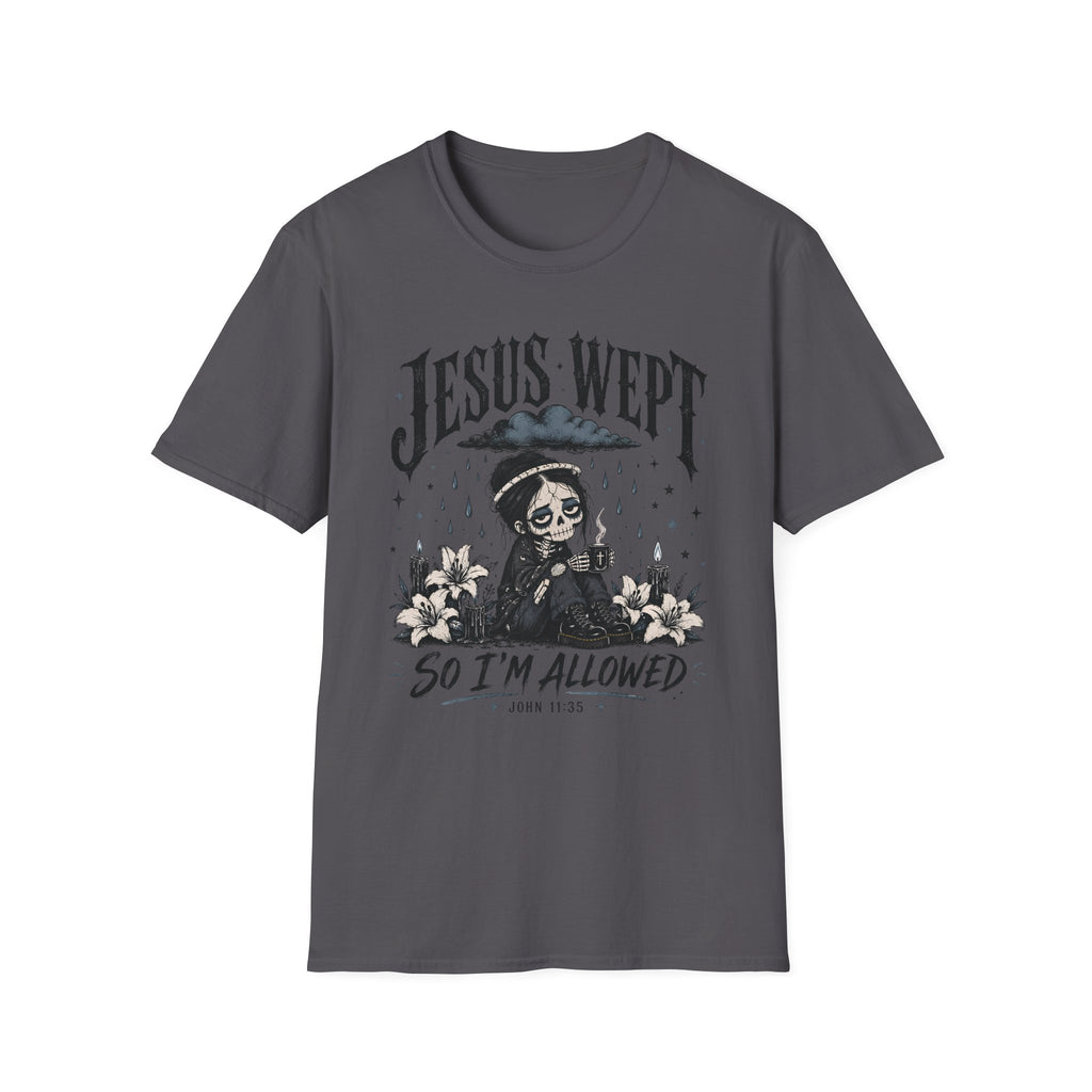 Jesus Wept So I'm Allowed T-Shirt