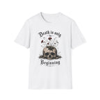Death Is Only The Beginning T-Shirt