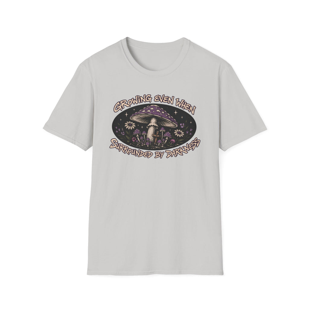 Growing Even When Surrounded By Darkness T-Shirt
