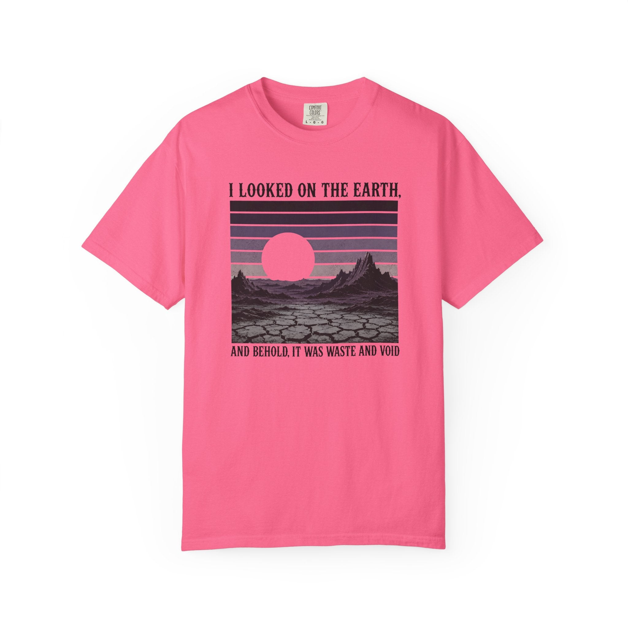 I Looked On The Earth T-Shirt