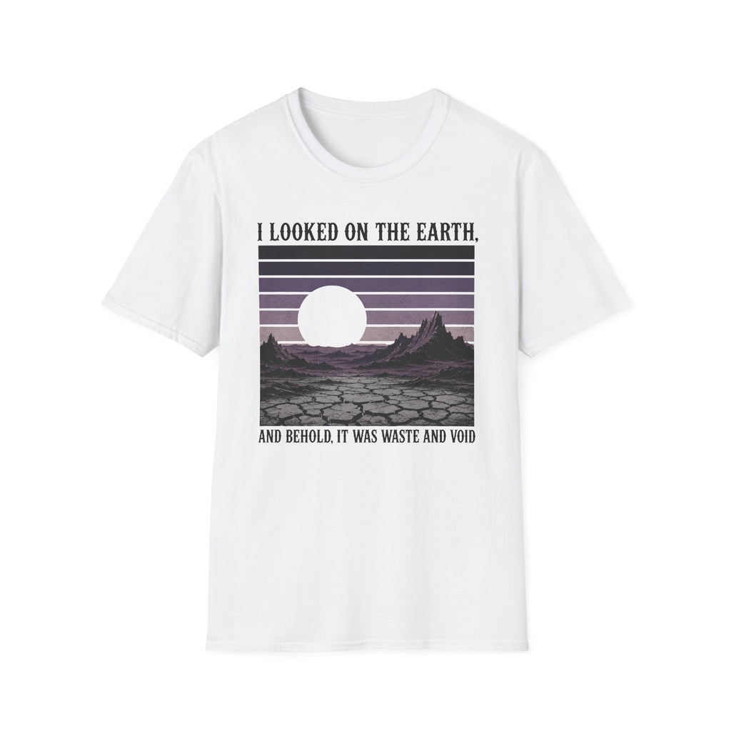 I Looked On The Earth T-Shirt