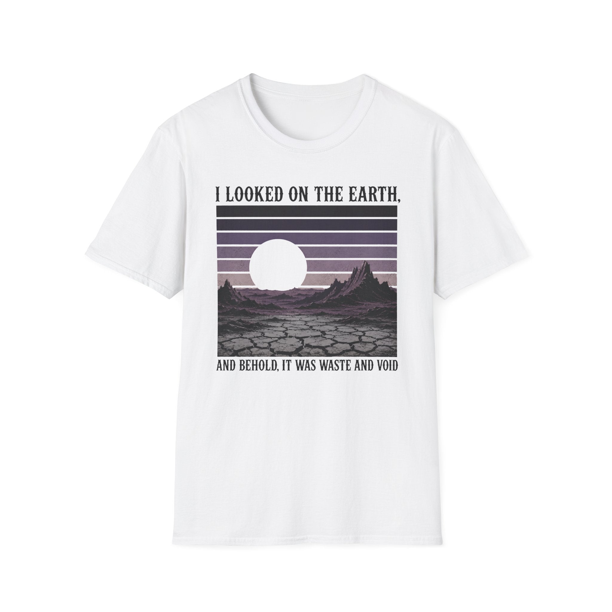 I Looked On The Earth T-Shirt