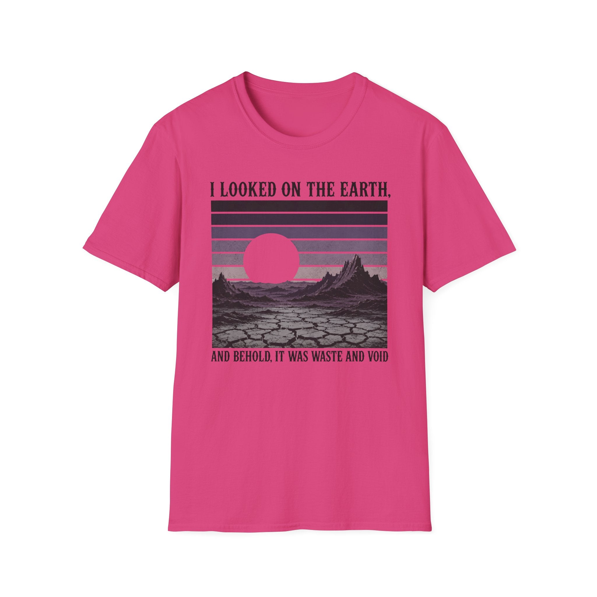 I Looked On The Earth T-Shirt
