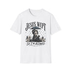 Jesus Wept So I'm Allowed T-Shirt