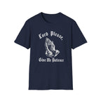 Lord Please Give Me Patience T-Shirt