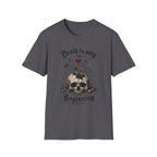 Death Is Only The Beginning T-Shirt