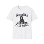 Saved But Still Weird T-Shirt
