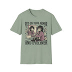 Put On Your Armor And Eyeliner T-Shirt