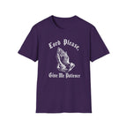 Lord Please Give Me Patience T-Shirt