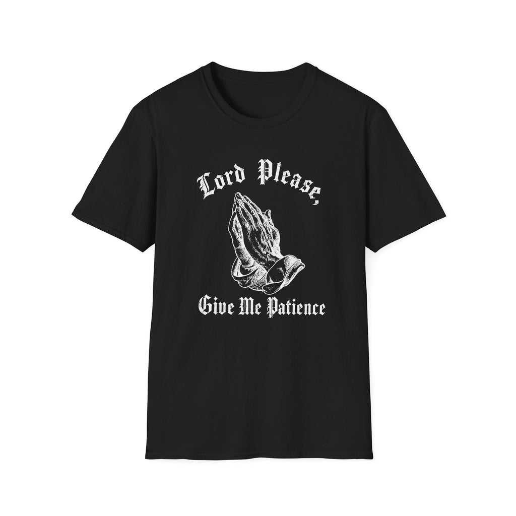 Lord Please Give Me Patience T-Shirt