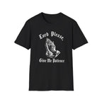 Lord Please Give Me Patience T-Shirt
