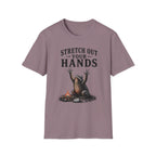 Stretch Out Your Hands T-Shirt