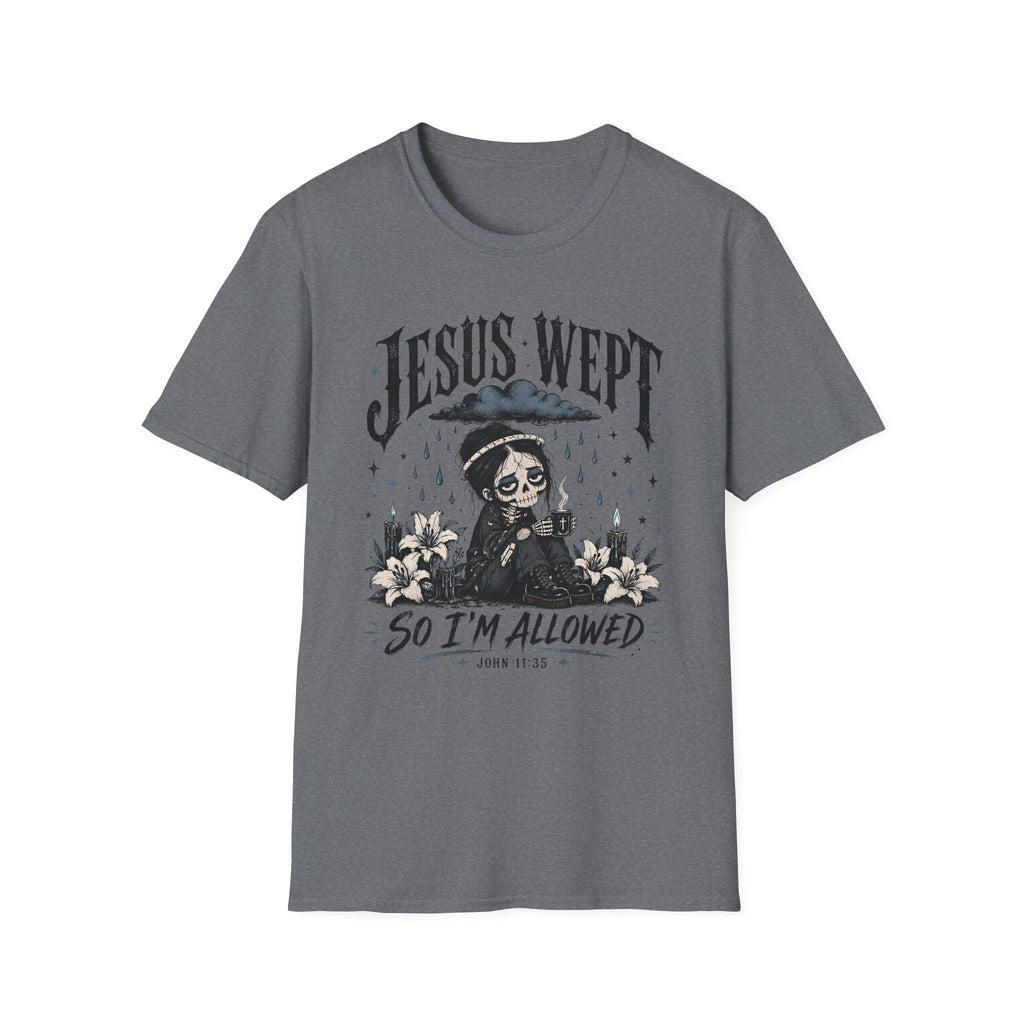 Jesus Wept So I'm Allowed T-Shirt
