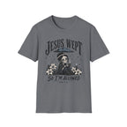 Jesus Wept So I'm Allowed T-Shirt
