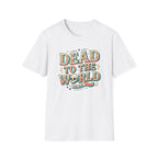 Dead To The World T-Shirt