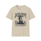 Jesus Wept So I'm Allowed T-Shirt
